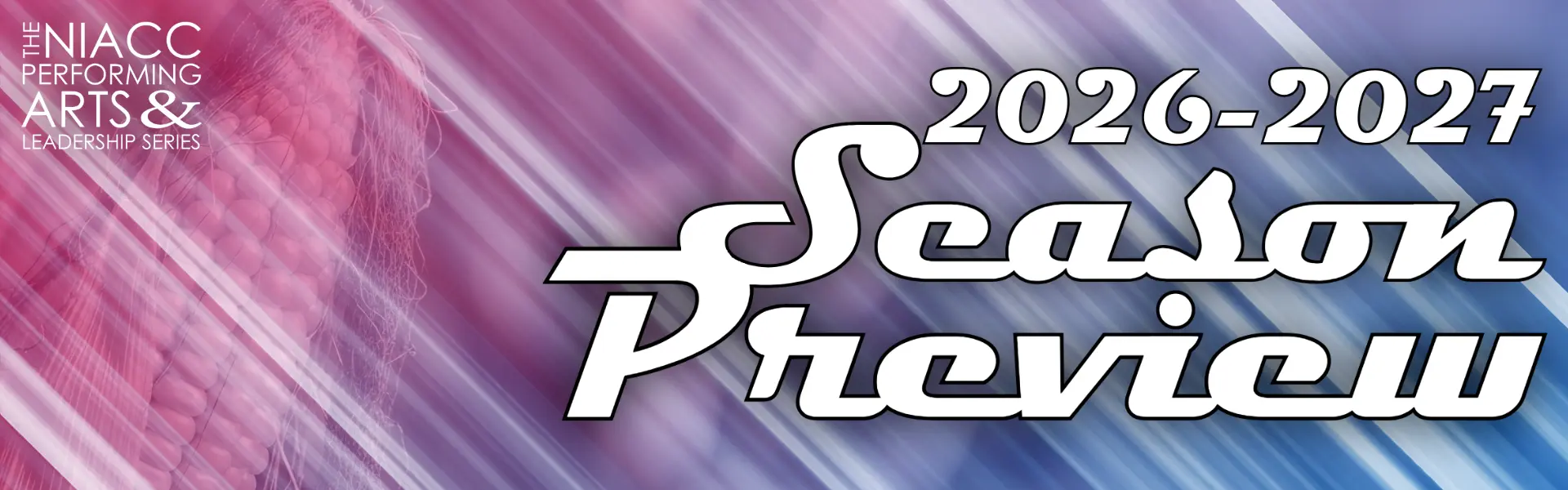NIACC Performing Arts & Leadership Series graphic promoting the 2026&ndash;2027 season preview with colorful abstract background.