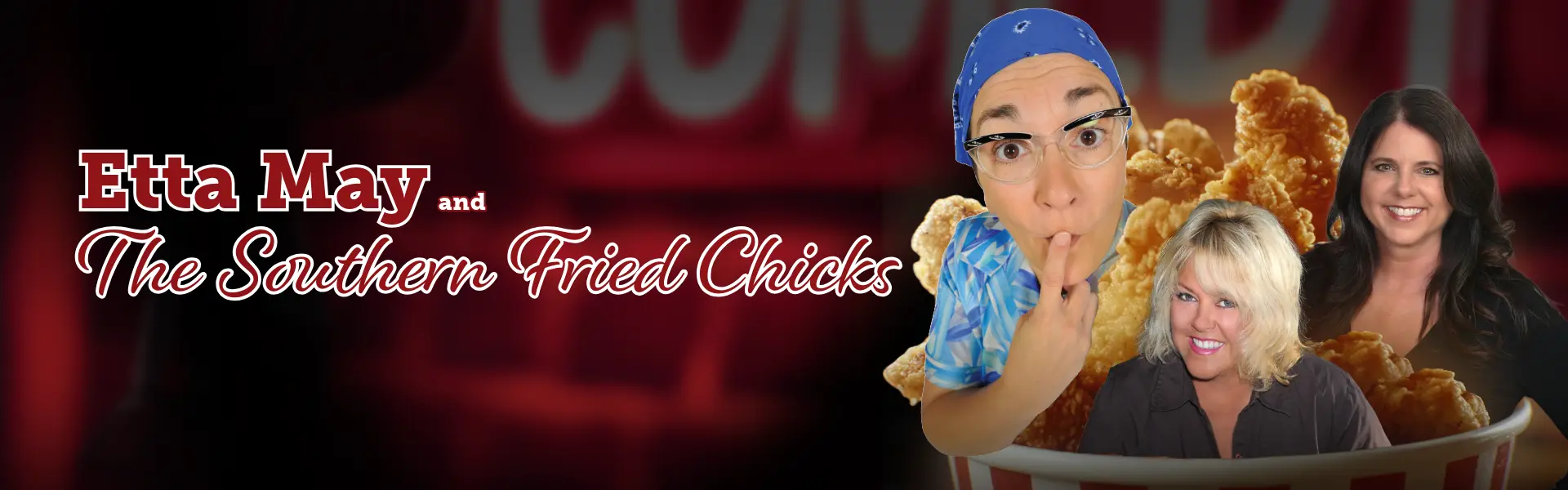 Three women, including comedian Etta May in a blue bandana, smile in front of a background of fried chicken, promoting a Southern-style comedy show.